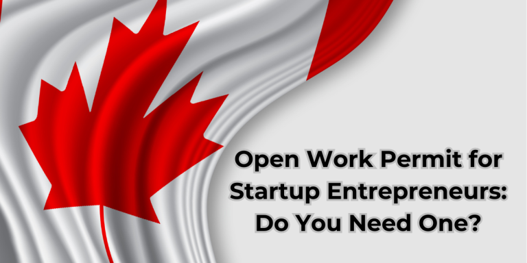 Canadian flag waving in the background with bold text overlay that reads, "Open Work Permit for Startup Entrepreneurs: Do You Need One?"