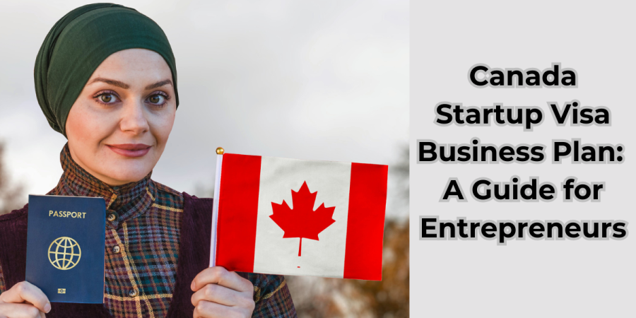 A detailed guide on creating a Canada Startup Visa Business Plan for entrepreneurs.