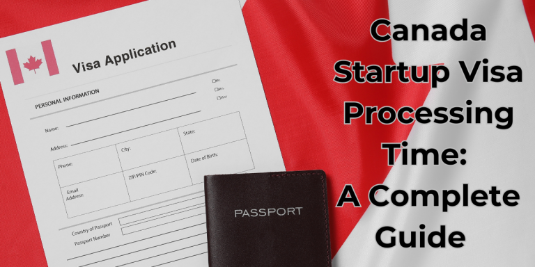 Canada Startup Visa Processing Time – Visa application form, passport, and Canadian flag representing the startup visa process.