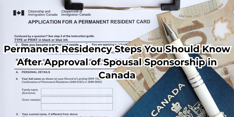 Getting Permanent Residency: Steps you should know after approval of Spousal Sponsorship in Canada