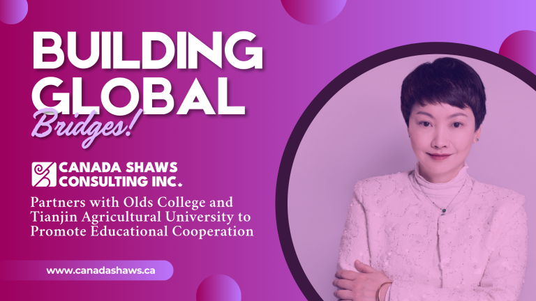 Promotional graphic titled "Building Global Bridges!" featuring Ms. Cellia Xiao of Canada Shaws Consulting Inc. on the right. The design includes the Canada Shaws logo, collaboration announcement with Olds College and Tianjin Agricultural University, and the website URL www.canadashaws.ca. The background uses shades of purple and pink with circular gradients.