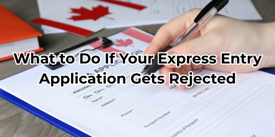 What to Do If Your Express Entry Application Gets Rejected