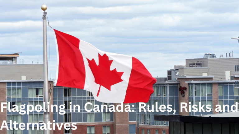 Flagpoling Canada: Rules, Risks & Alternatives Explained
