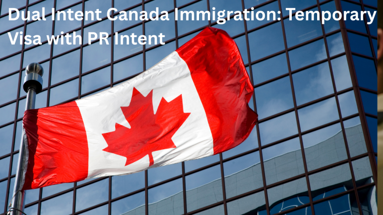 Dual Intent Canada Immigration: Temporary Visa With PR Plan